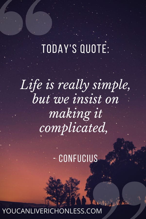 quote that says life is really simple but we insist on making it complicated by confuscius